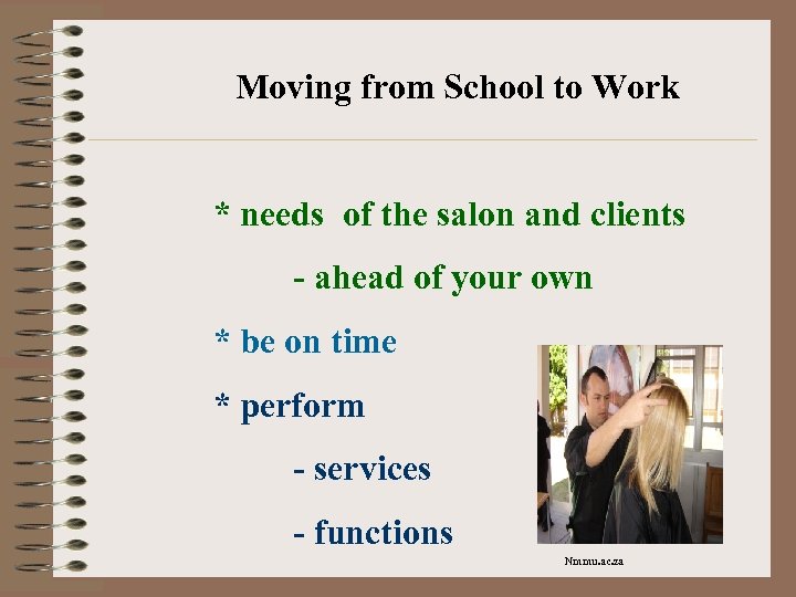 Moving from School to Work * needs of the salon and clients - ahead