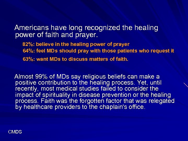  Americans have long recognized the healing power of faith and prayer. 82%: believe