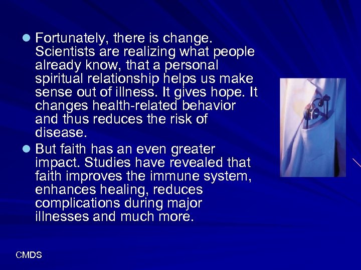 l Fortunately, there is change. Scientists are realizing what people already know, that a