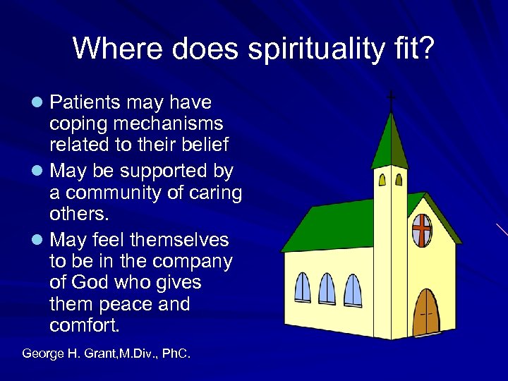 Where does spirituality fit? l Patients may have coping mechanisms related to their belief