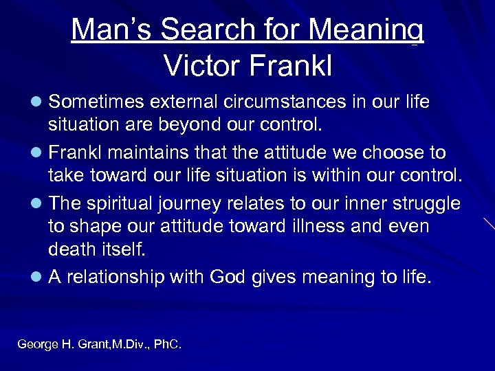 Man’s Search for Meaning Victor Frankl l Sometimes external circumstances in our life situation
