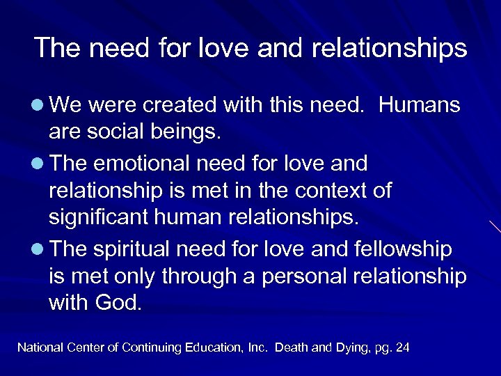 The need for love and relationships l We were created with this need. Humans