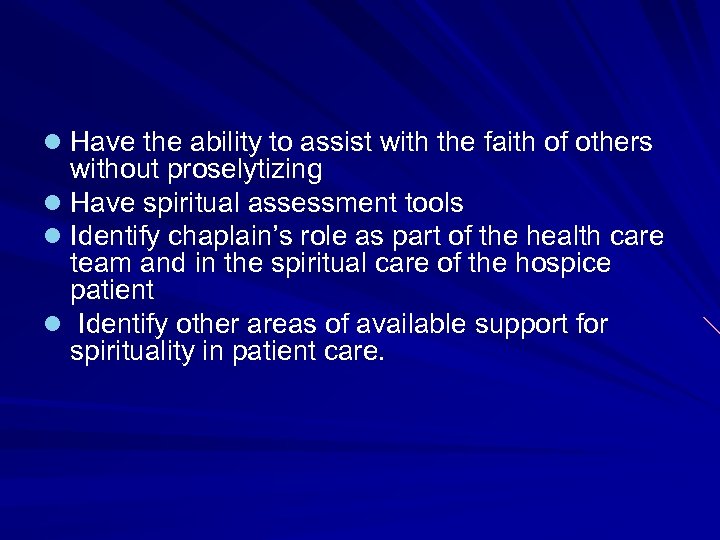 l Have the ability to assist with the faith of others without proselytizing l