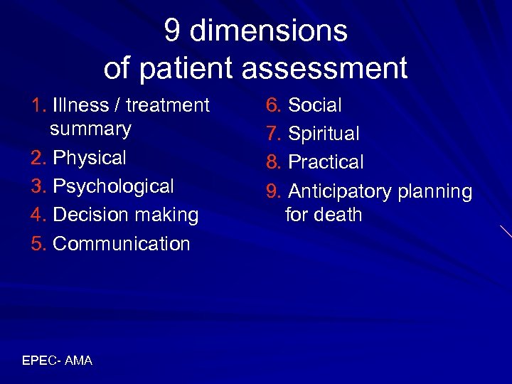 9 dimensions of patient assessment 1. Illness / treatment summary 2. Physical 3. Psychological