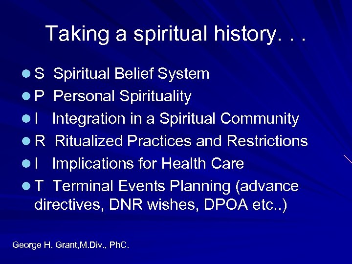 Taking a spiritual history. . . l S Spiritual Belief System l P Personal