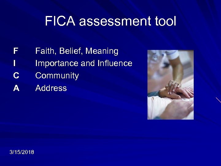 FICA assessment tool F I C A 3/15/2018 Faith, Belief, Meaning Importance and Influence