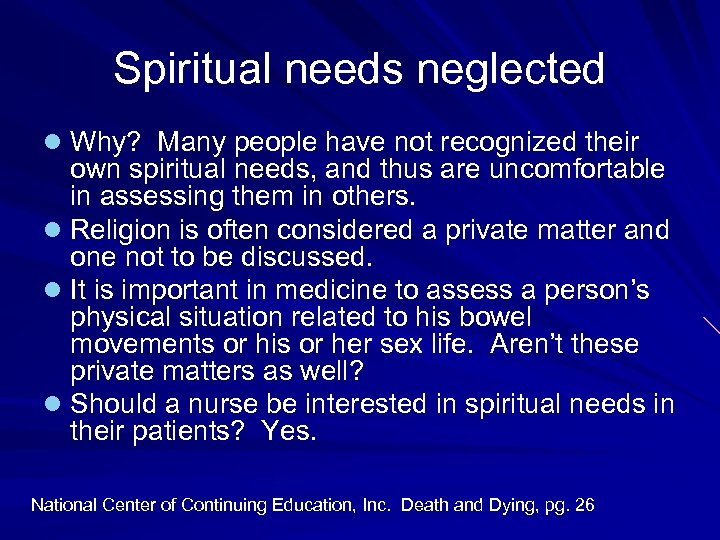 Spiritual needs neglected l Why? Many people have not recognized their own spiritual needs,