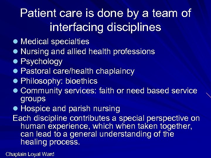 Patient care is done by a team of interfacing disciplines l Medical specialties l