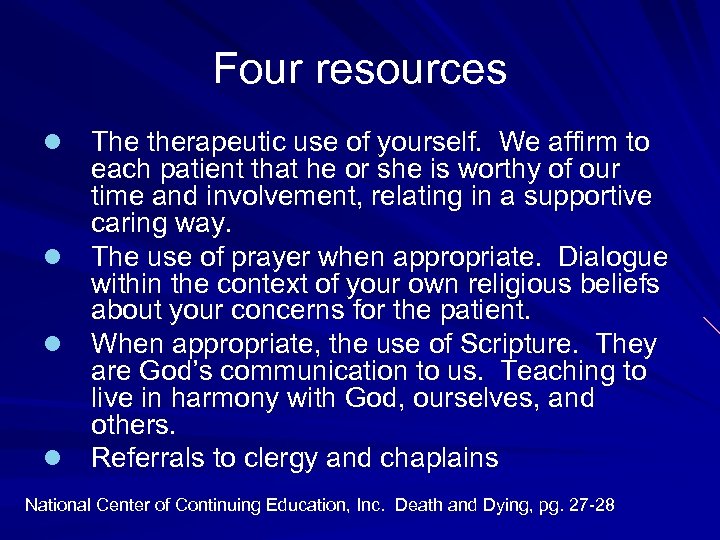 Four resources The therapeutic use of yourself. We affirm to each patient that he