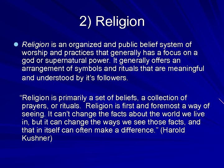 2) Religion l Religion is an organized and public belief system of worship and
