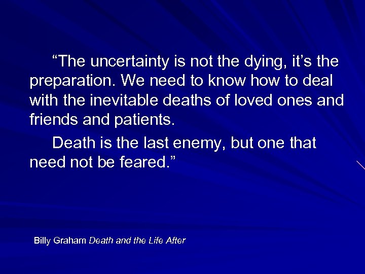 “The uncertainty is not the dying, it’s the preparation. We need to know how