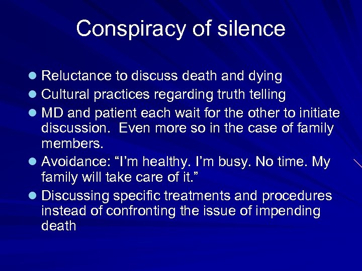 Conspiracy of silence l Reluctance to discuss death and dying l Cultural practices regarding
