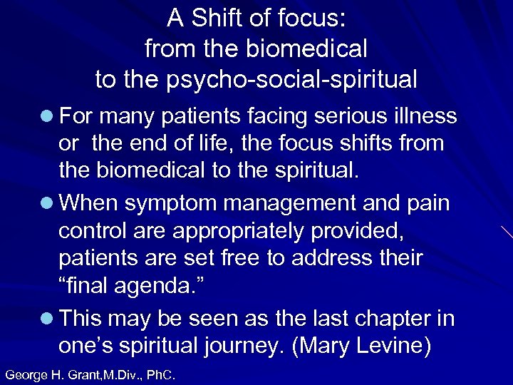 A Shift of focus: from the biomedical to the psycho-social-spiritual l For many patients