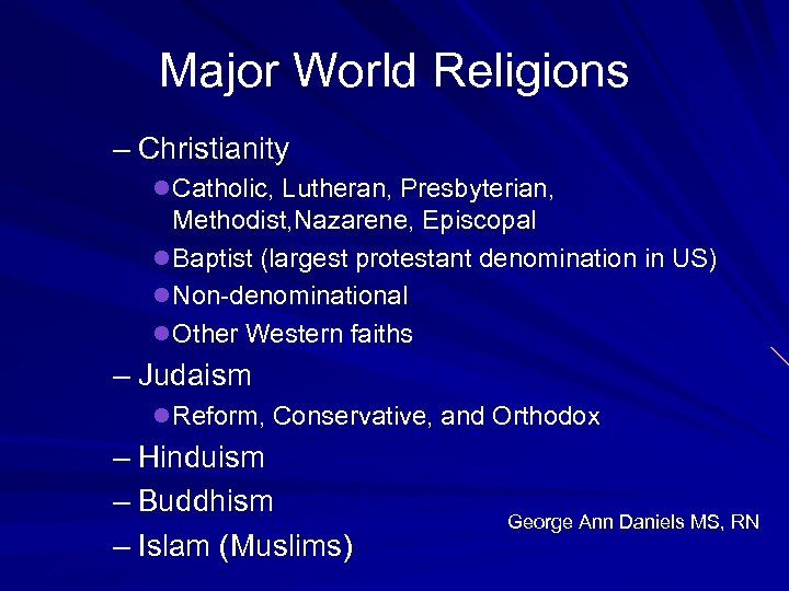 Major World Religions – Christianity l Catholic, Lutheran, Presbyterian, Methodist, Nazarene, Episcopal l Baptist