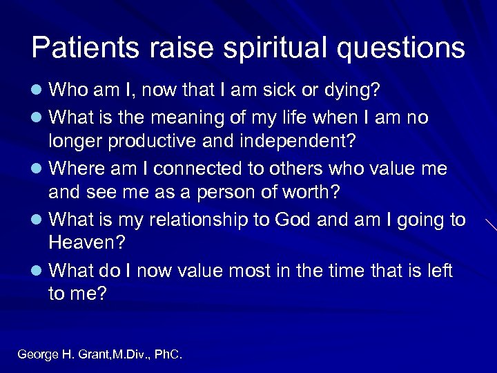 Patients raise spiritual questions l Who am I, now that I am sick or