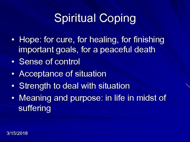 Spiritual Coping • Hope: for cure, for healing, for finishing important goals, for a