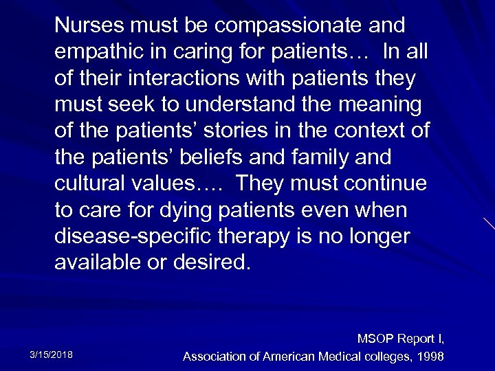 Nurses must be compassionate and empathic in caring for patients… In all of their