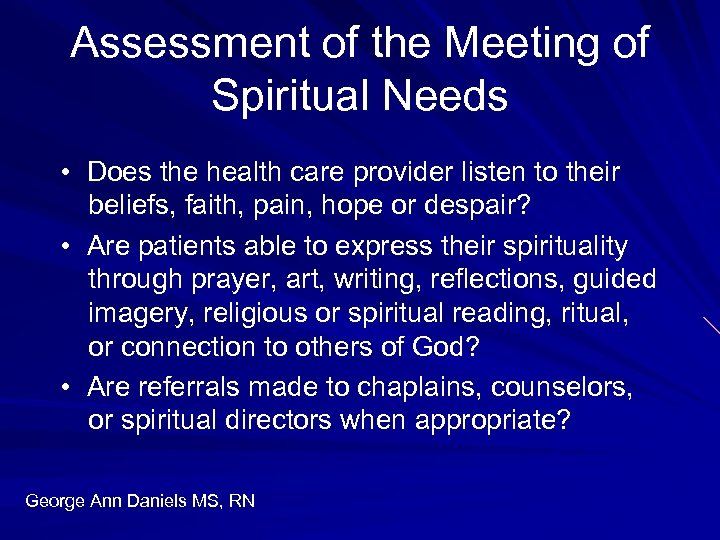 Assessment of the Meeting of Spiritual Needs • Does the health care provider listen
