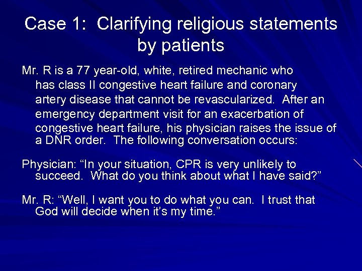 Case 1: Clarifying religious statements by patients Mr. R is a 77 year-old, white,
