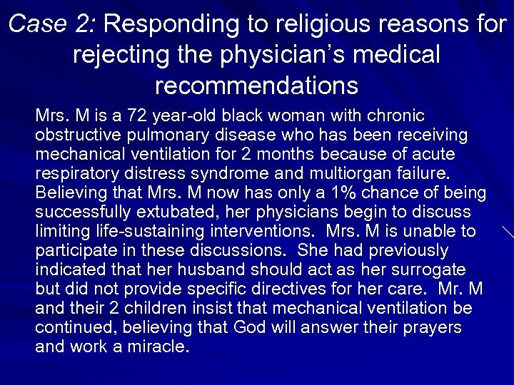 Case 2: Responding to religious reasons for rejecting the physician’s medical recommendations Mrs. M
