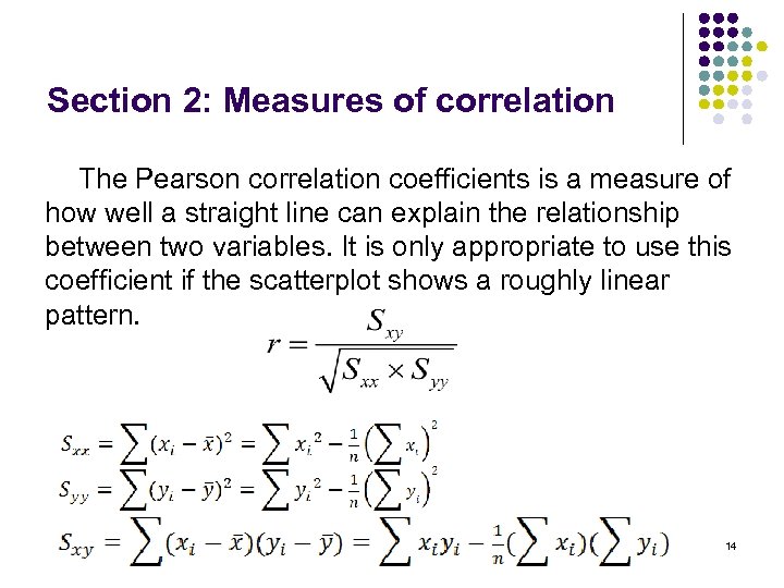 Section 2: Measures of correlation The Pearson correlation coefficients is a measure of how