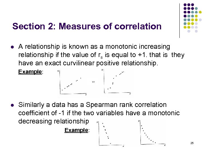 Section 2: Measures of correlation l A relationship is known as a monotonic increasing