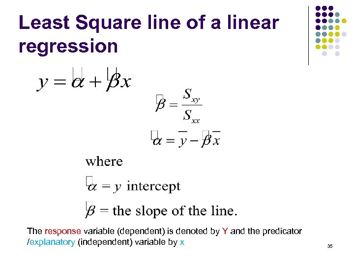 Least Square line of a linear regression The response variable (dependent) is denoted by