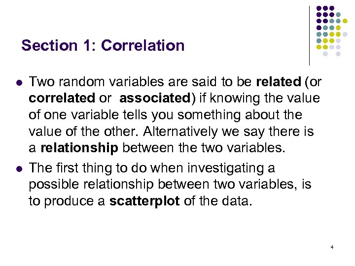 Section 1: Correlation l l Two random variables are said to be related (or