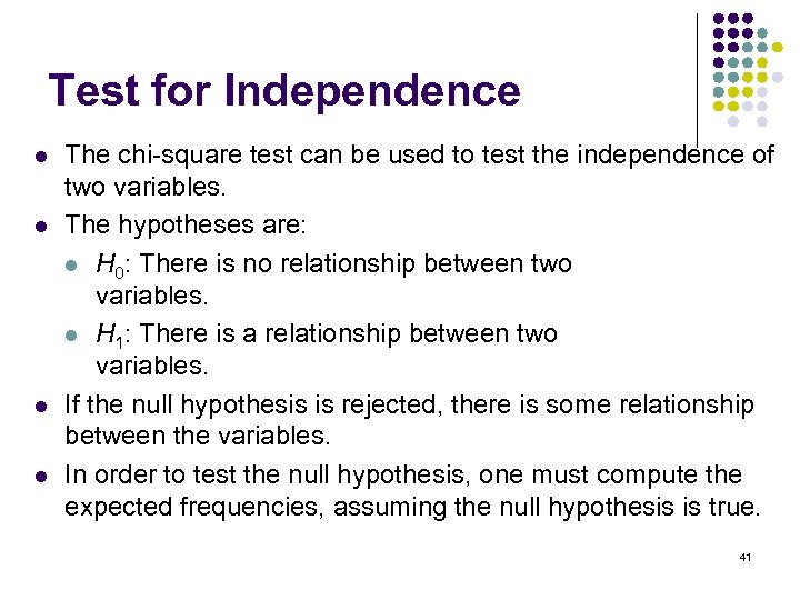 Test for Independence l l The chi-square test can be used to test the