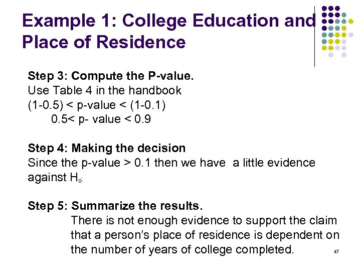 Example 1: College Education and Place of Residence Step 3: Compute the P-value. Use