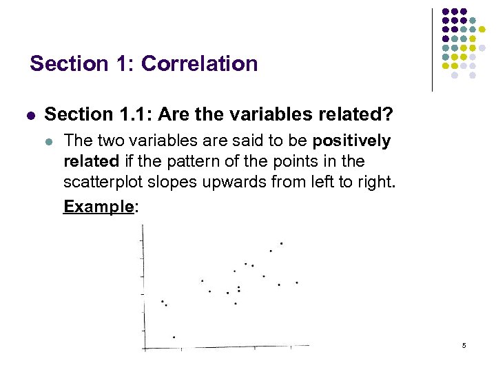 Section 1: Correlation l Section 1. 1: Are the variables related? l The two