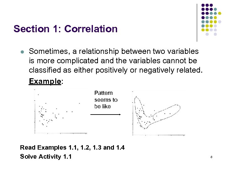 Section 1: Correlation l Sometimes, a relationship between two variables is more complicated and