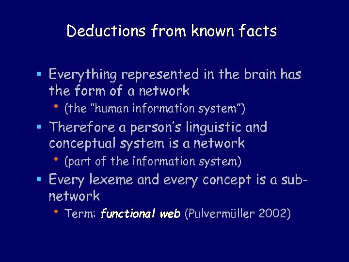 Deductions from known facts § Everything represented in the brain has the form of