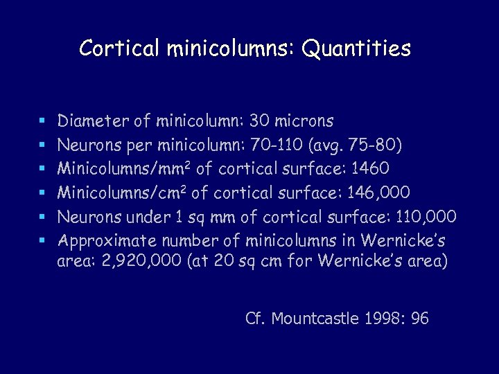 Cortical minicolumns: Quantities § § § Diameter of minicolumn: 30 microns Neurons per minicolumn:
