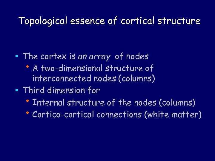 Topological essence of cortical structure § The cortex is an array of nodes •