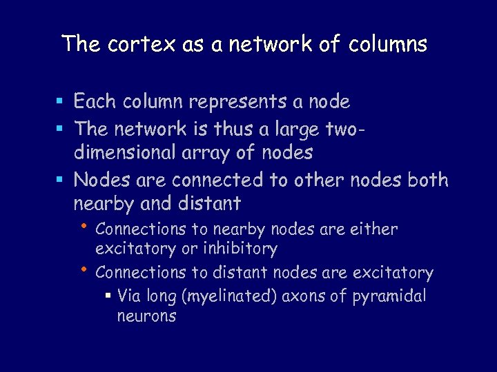 The cortex as a network of columns § Each column represents a node §