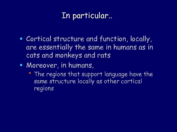 In particular. . § Cortical structure and function, locally, are essentially the same in