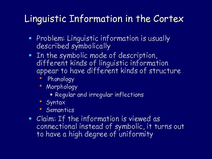 Linguistic Information in the Cortex § Problem: Linguistic information is usually described symbolically §