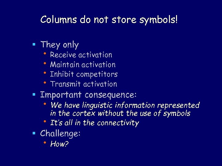 Columns do not store symbols! § They only • Receive activation • Maintain activation