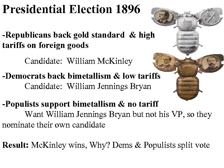 Presidential Election 1896 -Republicans back gold standard & high tariffs on foreign goods Candidate: