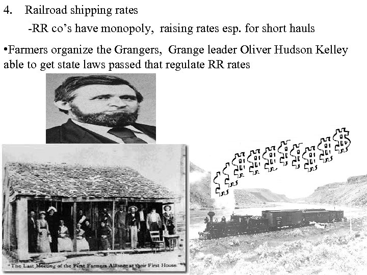 4. Railroad shipping rates -RR co’s have monopoly, raising rates esp. for short hauls