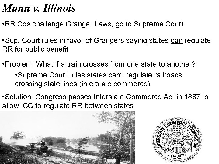 Munn v. Illinois • RR Cos challenge Granger Laws, go to Supreme Court. •