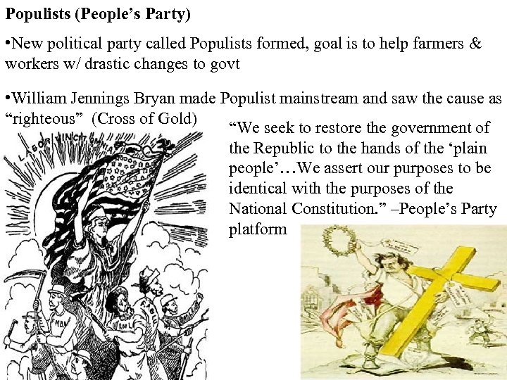 Populists (People’s Party) • New political party called Populists formed, goal is to help