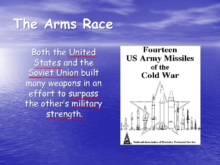The Arms Race Both the United States and the Soviet Union built many weapons