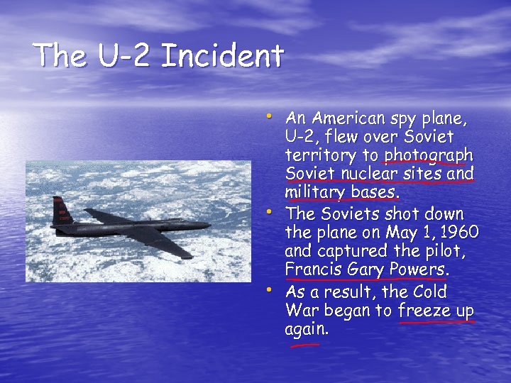 The U-2 Incident • An American spy plane, • • U-2, flew over Soviet