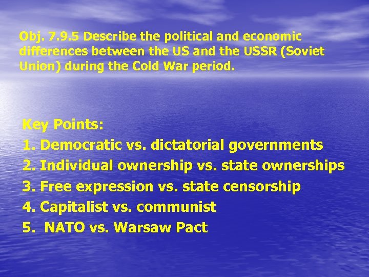 Obj. 7. 9. 5 Describe the political and economic differences between the US and