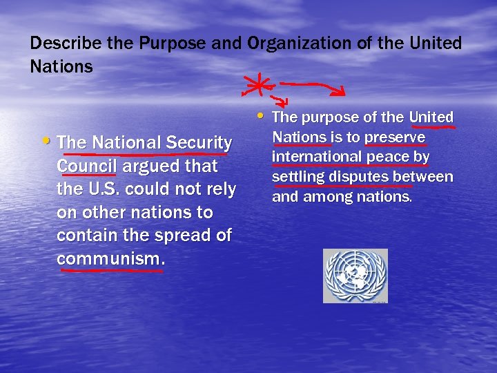 Describe the Purpose and Organization of the United Nations • The National Security Council