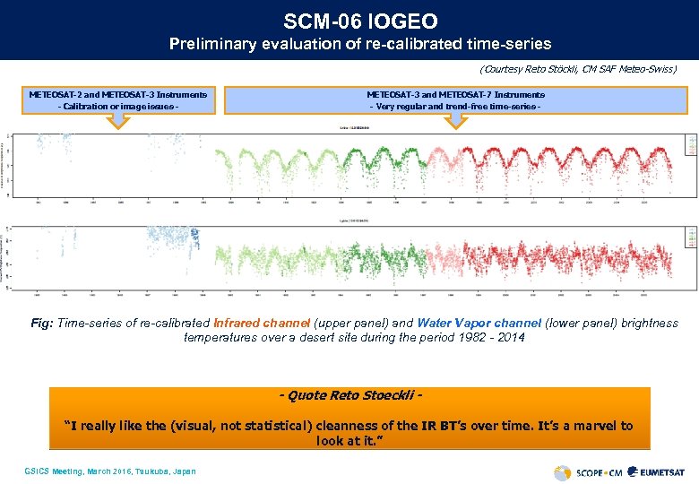 SCM-06 IOGEO Preliminary evaluation of re-calibrated time-series (Courtesy Reto Stöckli, CM SAF Meteo-Swiss) METEOSAT-2