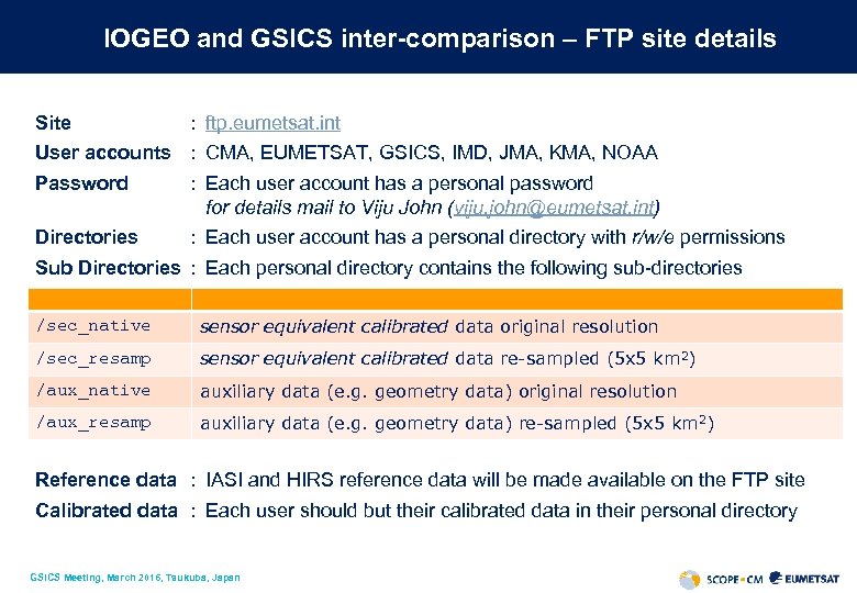 IOGEO and GSICS inter-comparison – FTP site details Site : ftp. eumetsat. int User