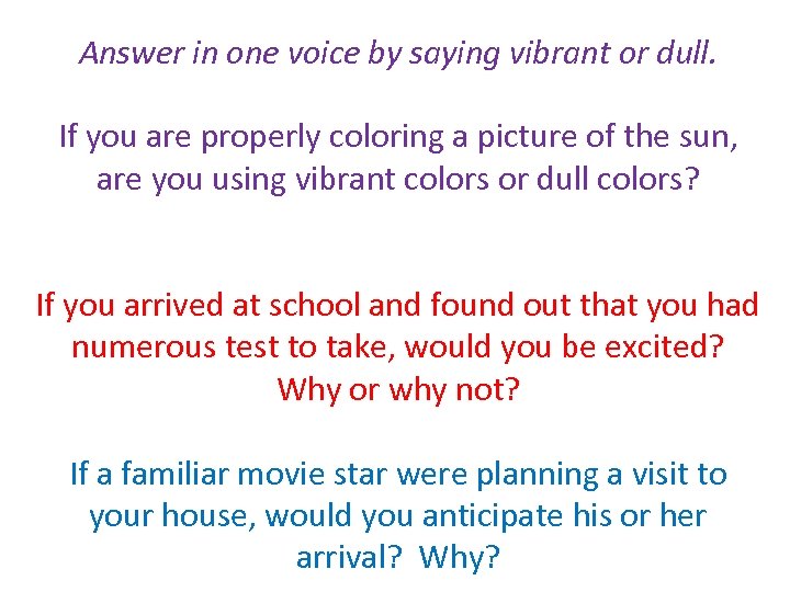 Answer in one voice by saying vibrant or dull. If you are properly coloring